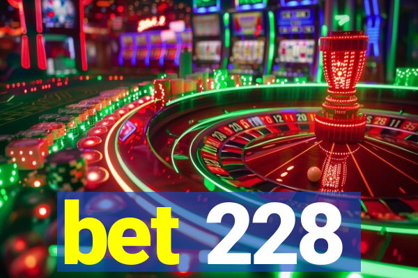 bet 228